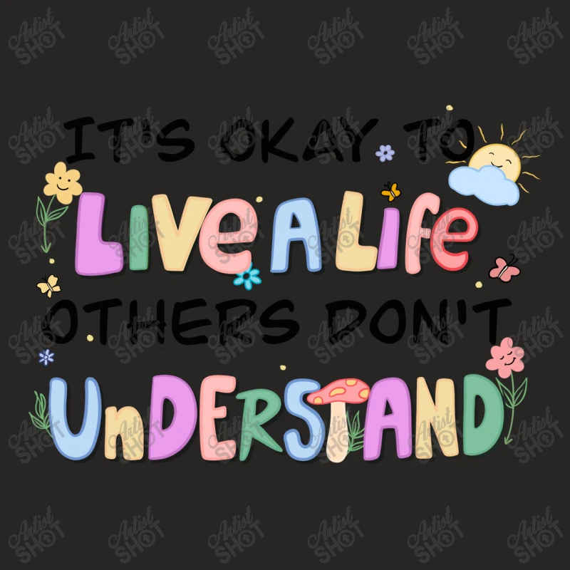 It's Okay To Live A Life That Others Do Ladies Fitted T-Shirt - Image 5