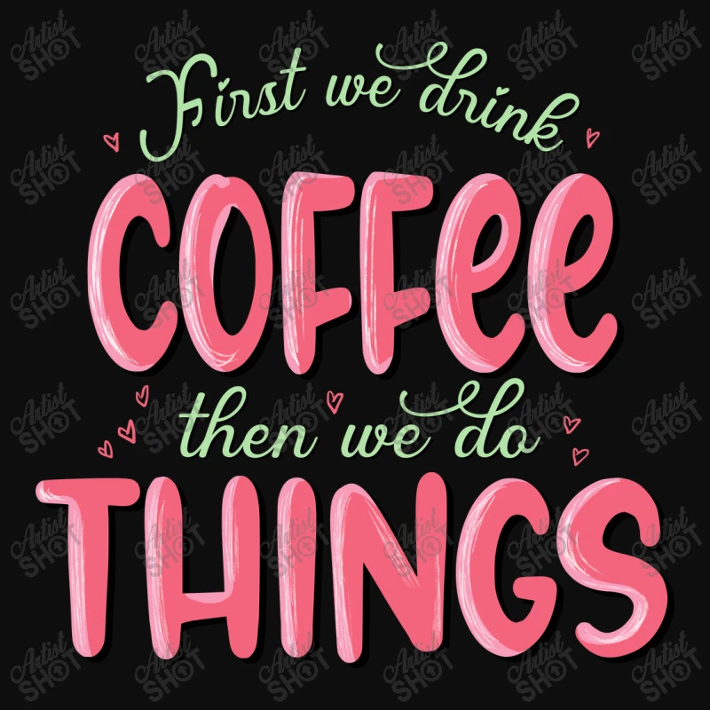 First We Drink Coffee Then We Do Things Sublimatio Crop Top - Image 3