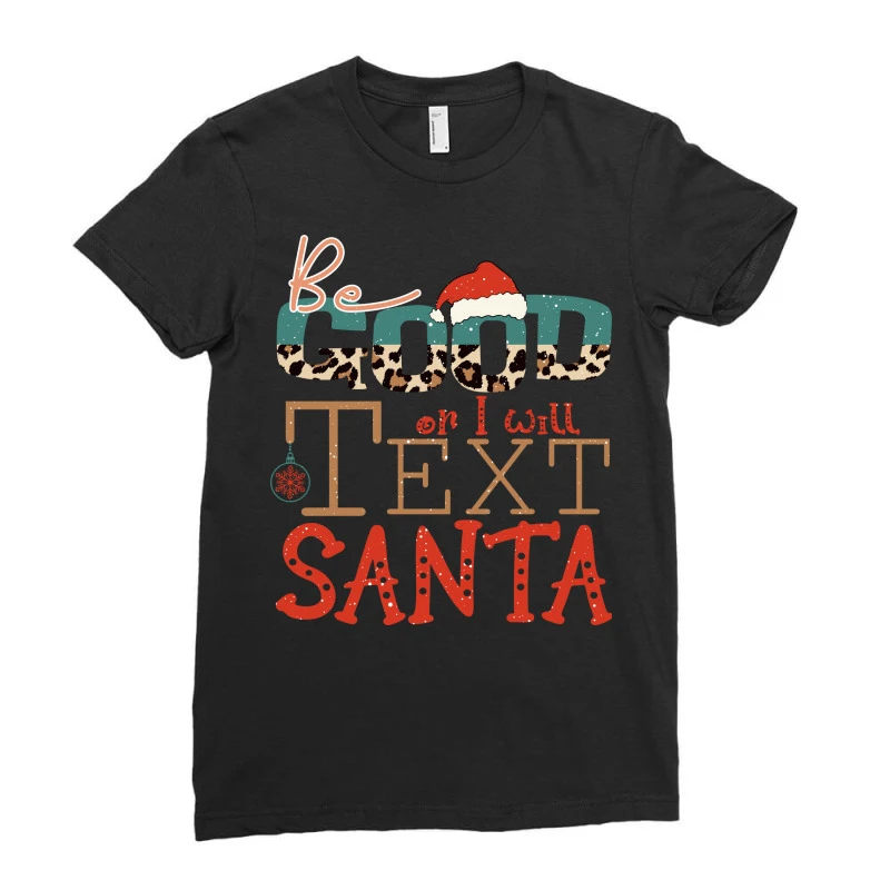 Be Good Or I Will Text Santa Svg Ladies Fitted T-Shirt - Image 3