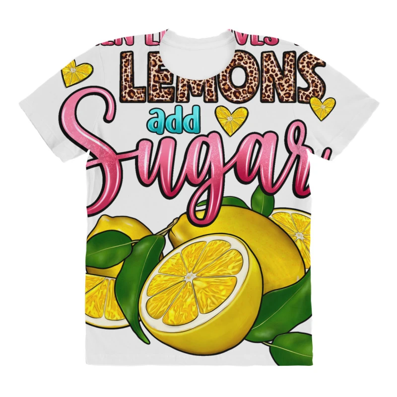 When Life Gives You Lemons Add Sugar All Over Women's T-shirt - Image 3