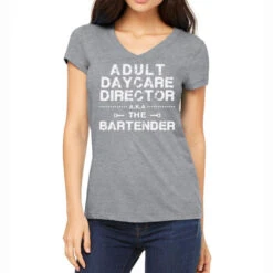 Adult Daycare Director Aka The Bartender Women's V-Neck T-Shirt