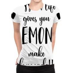 When Life Gives You Lemons Make Lemonade All Over Women's T-shirt