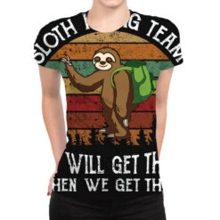 Sloth Hiking Team We Will Get There When We Get Th All Over Women's T-shirt