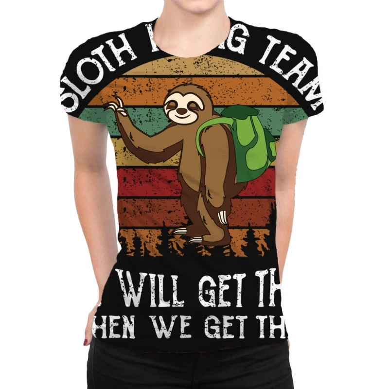 Sloth Hiking Team We Will Get There When We Get Th All Over Women's T-shirt