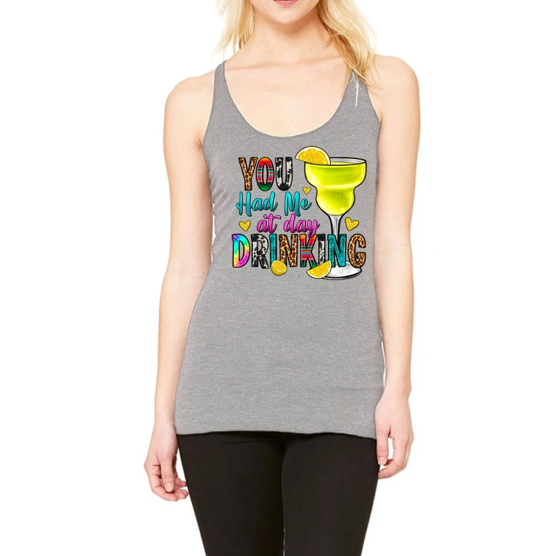 You Had Me At Day Drinking Racerback Tank