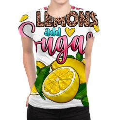 When Life Gives You Lemons Add Sugar All Over Women's T-shirt